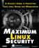 Maximum Linux Security: a Hacker's Guide to Protecting Your Linux Server and Workstation [With Collection of Linux Security Products, Etc. ]