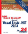 Sams Teach Yourself Microsoft Visual Basic. Net 2003 in 24 Hours: Complete Starter Kit