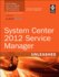 System Center 2012 Service Manager Unleashed