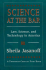 Science at the Bar: Science and Technology in American Law