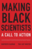 Making Black Scientists a Call to Action