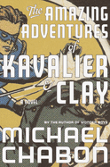 The Amazing Adventures of Kavalier & Clay: a Novel