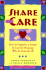 Share the Care: How to Organize a Group to Care for Someone Who is Seriously Ill, First Edition