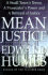 Mean Justice: a Town's Terror, a Prosecutor's Power, a Betrayal of Innocence