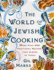 The World of Jewish Cooking: More Than 500 Traditional Recipes From Alsace to Yemen