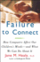 Failure to Connect How Computers Affect Our Children's Minds and What We Can Do About It a Touchstone Book