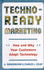 Techno-Ready Marketing: How and Why Your Customers Adopt Technology