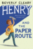 Henry and the Paper Route (Henry Huggins, Book 4)