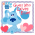 Guess Who Loves Blue! (Baby Blue's Clues)
