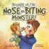 Beware of the Nose-Biting Monster! : a Cautionary Tale for the Petrified Parents