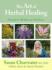 The Art of Herbal Healing a Guide to Health and Wholeness