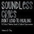 Soundless Cries Don't Lead to Healing: a Critical Thinking Guide to Cultural Consciousness