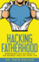 Hacking Fatherhood: Preparing for Success in the Biggest Role of Your Life