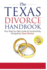 The Texas Divorce Handbook: Your Step-By-Step Guide to Successfully Navigating T