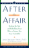 After the Affair: Healing the Pain and Rebuilding Trust When a Partner Has Been Unfaithful