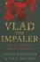 Vlad the Impaler: Son of the Devil, Hero of the People (Devils Histories)
