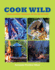 Cook Wild: Year-Round Cooking on an Open Fire