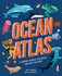 Ocean Atlas: a Journey Across the Waves and Into the Deep (Amazing Adventures)