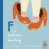 F is for Fashion, Darling (Wide Eyed Publi)