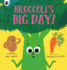 Broccoli's Big Day!