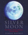 Silver Moon Your Magical Guide to Working With the Moon