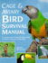 Cage and Aviary Bird Survival Manual: a Comprehensive Family-By-Family Guide to Keeping Cage and Aviary Birds