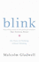 Blink: the Power of Thinking Without Thinking