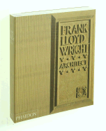 Frank Lloyd Wright: the Life Work of the American Architect Frank Lloyd Wright With Contributions By Frank Lloyd Wright. an Introduction By Architiect H. Th. Wijdeveld and Many Articles By Famous European Architects and American Writers