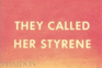 They Called Her Styrene