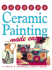 Ceramic Painting Made Easy (Crafts Made Easy)