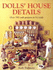 Dolls' House Details: Over 350 Craft Projects in 1/12 Scale