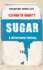 Sugar: a Bittersweet History