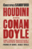 Houdini and Conan Doyle. the Great Magician and Inventor of Sherlock Holmes