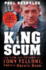 King Scum: Life and Crimes of Tony Felloni, Dublin's Heroin Boss