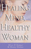 Healing Mind, Healthy Woman: Essential Reference Guide for Women