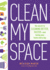 Clean My Space the Secret to Cleaning Better, Faster, and Loving Your Home Every Day