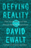 Defying Reality: the Inside Story of the Virtual Reality Revolution