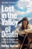 Lost in the Valley of Death: a Story of Obsession and Danger in the Himalayas