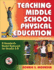 Teaching Middle School Physical Education-3rd Edition: a Standards-Based Approach for Grades 5-8