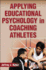 Applying Educational Psychology in Coaching Athletes