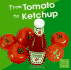 From Tomato to Ketchup (First Facts)