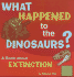 What Happened to the Dinosaurs? : a Book About Extinction (First Facts)