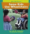 Some Kids Use Wheelchairs