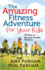 The Amazing Fitness Adventure for Your Kids