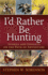 I'D Rather Be Hunting