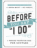 Before You Say "I Do"®: a Marriage Preparation Guide for Couples
