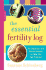 The Essential Fertility Log: an Organizer and Record Keeper to Help You Get Pregnant