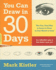 You Can Draw in 30 Days: the Fun, Easy Way to Learn to Draw in One Month Or Less
