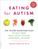 Eating for Autism: the 10-Step Nutrition Plan to Help Treat Your Child's Autism, Asperger's, Or Adhd