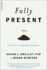 Fully Present: the Science, Art, and Practice of Mindfulness: the Science, Art, and Practice of Mindfulness